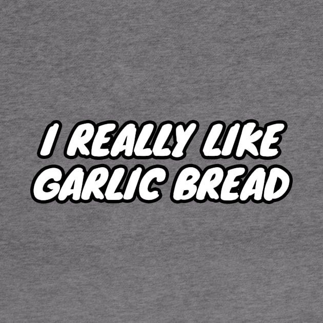 I Really Like Garlic Bread by LunaMay